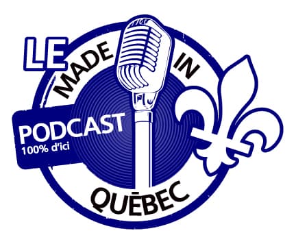 Le Made in Québec - Podcast 