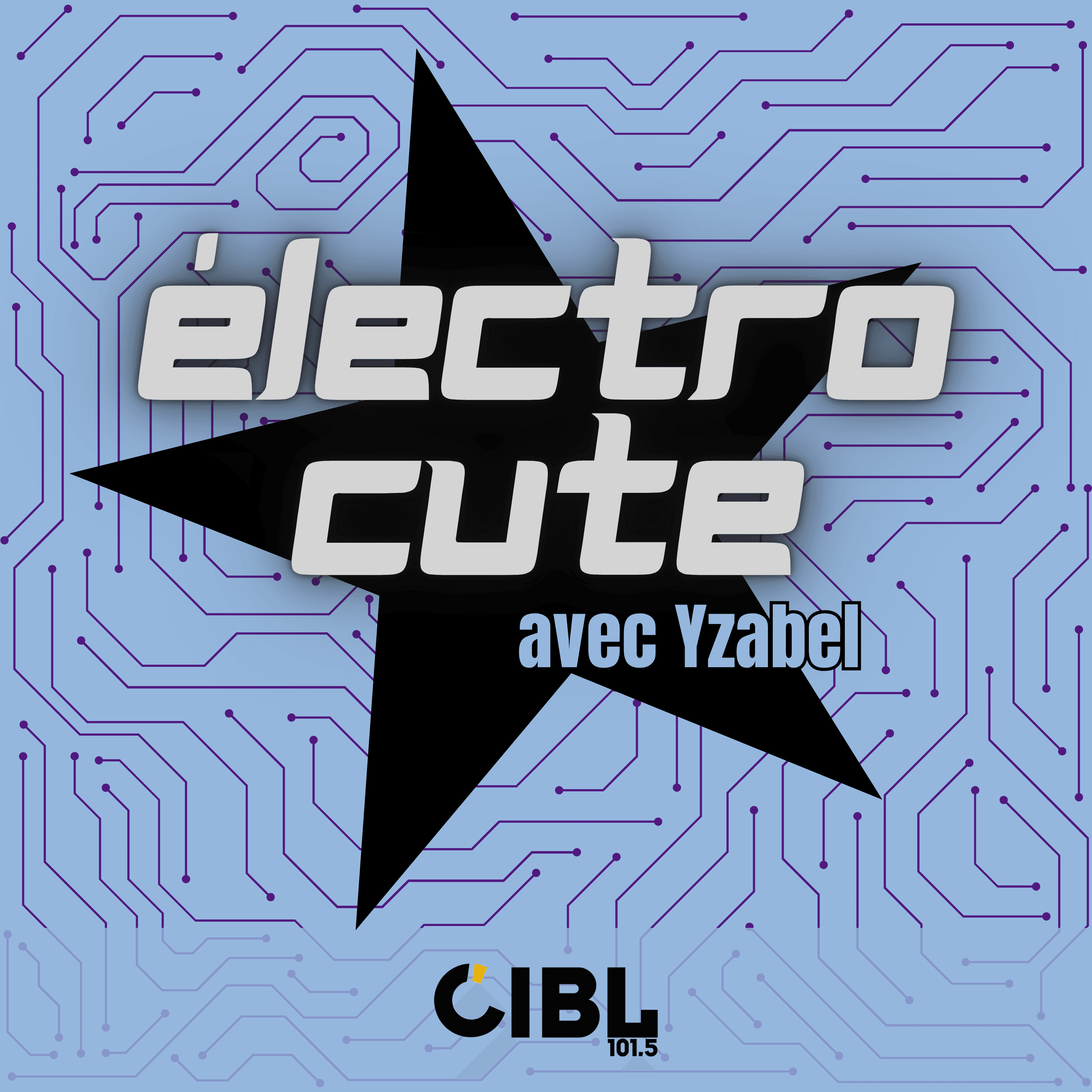 CIBL 101.5 FM : Électro Cute, avec Yzabel