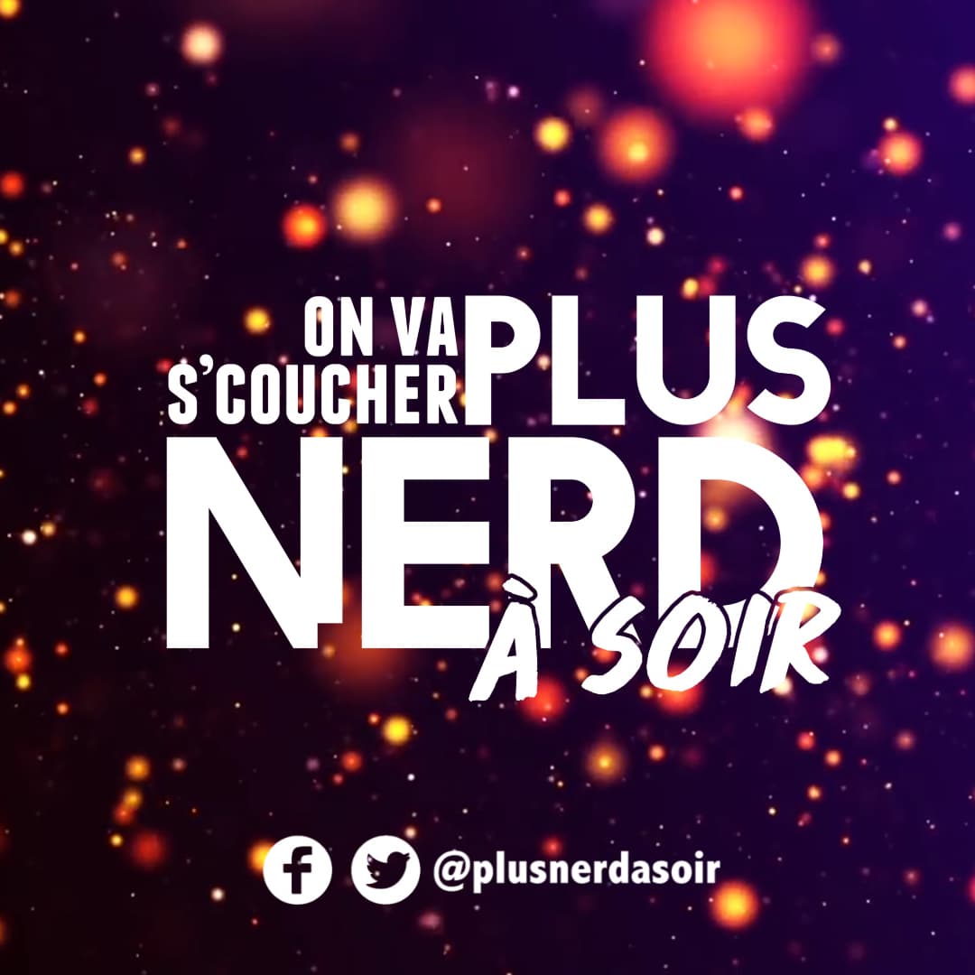 On va s'coucher plus nerd à soir