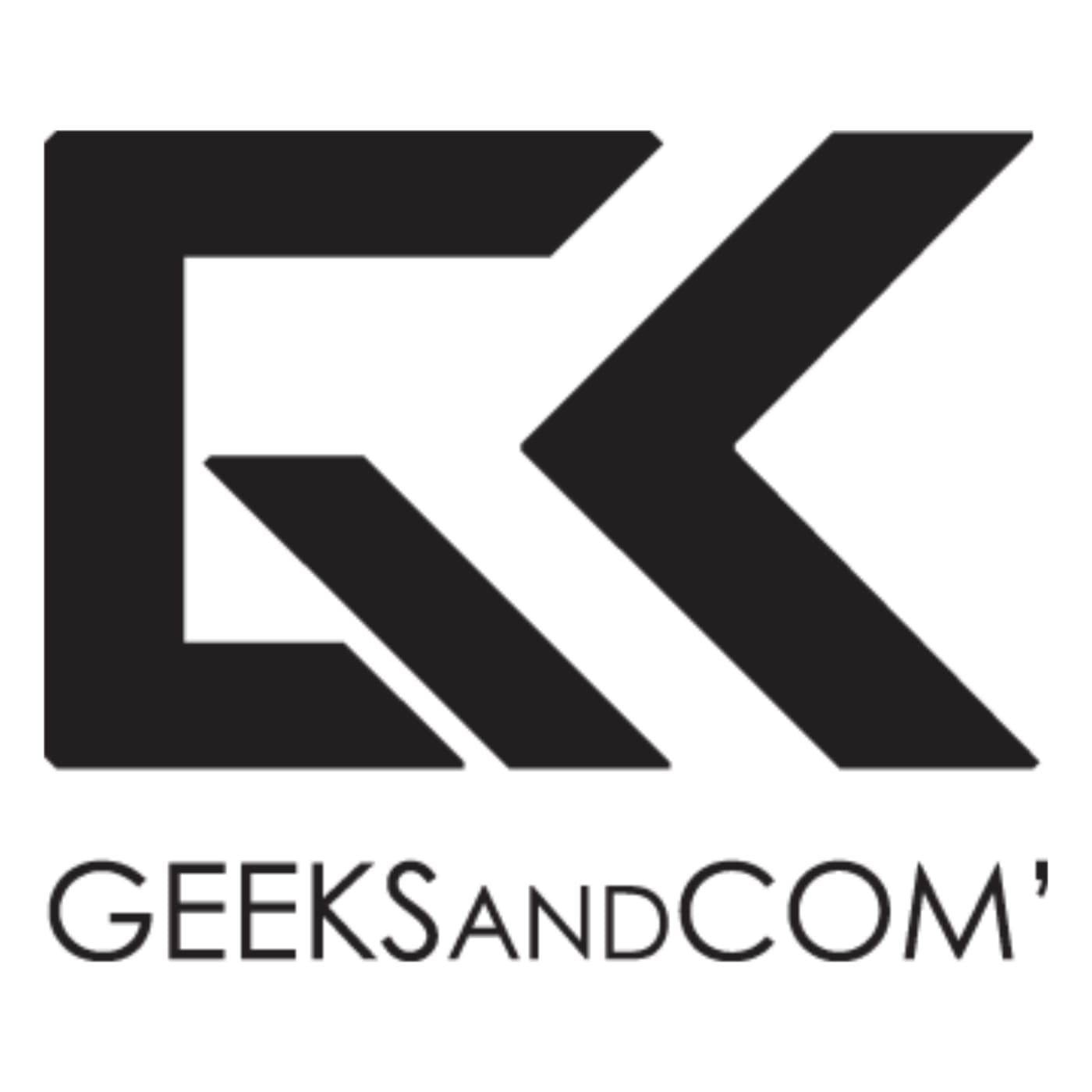 Geeks and Com' - Le podcast 