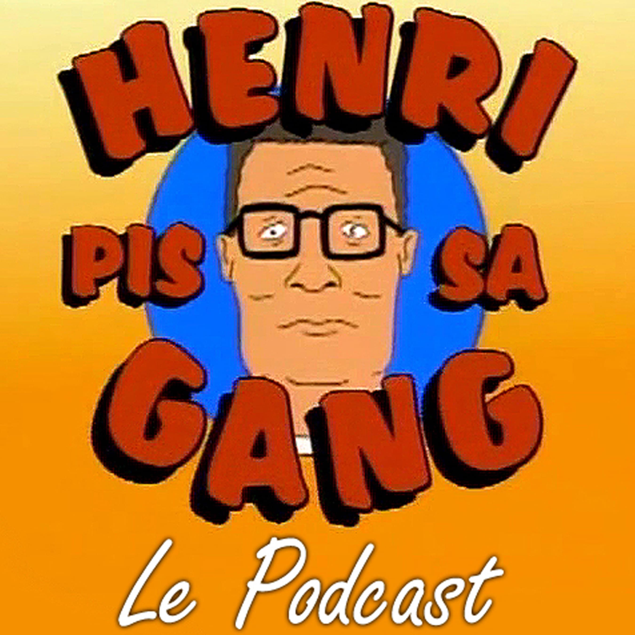Henri Pis Sa Gang (Le Podcast)  