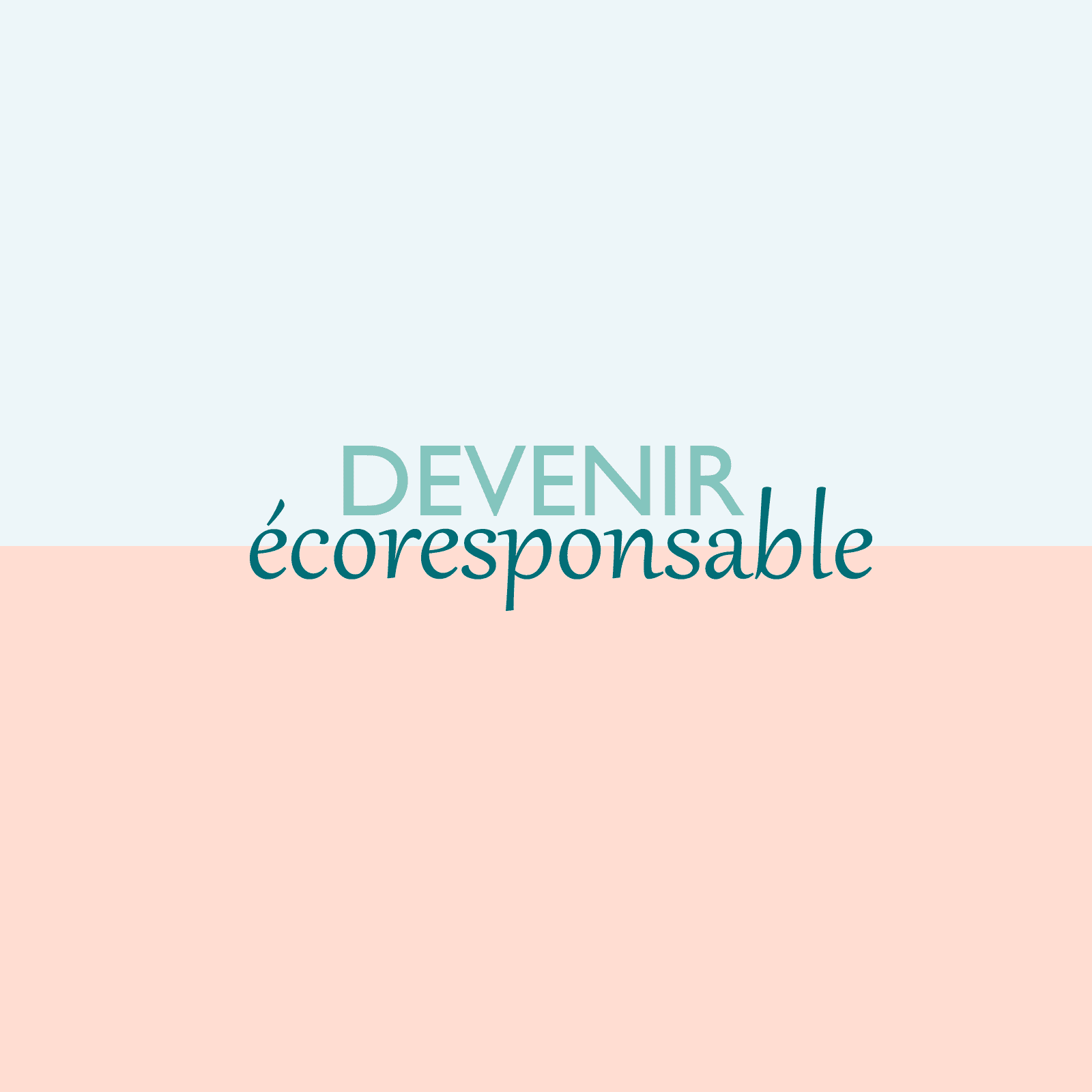 Devenir Écoresponsable  