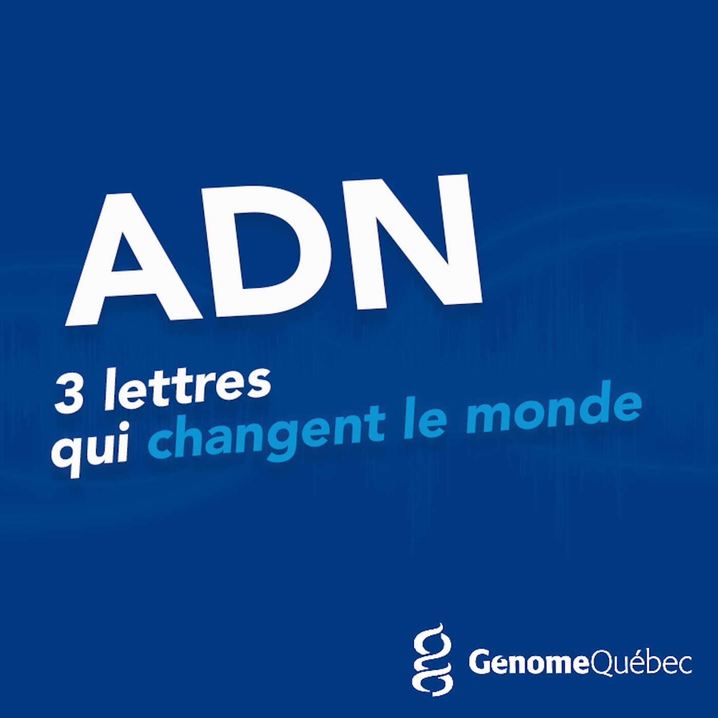 ADN - 3 lettres qui changent le monde 