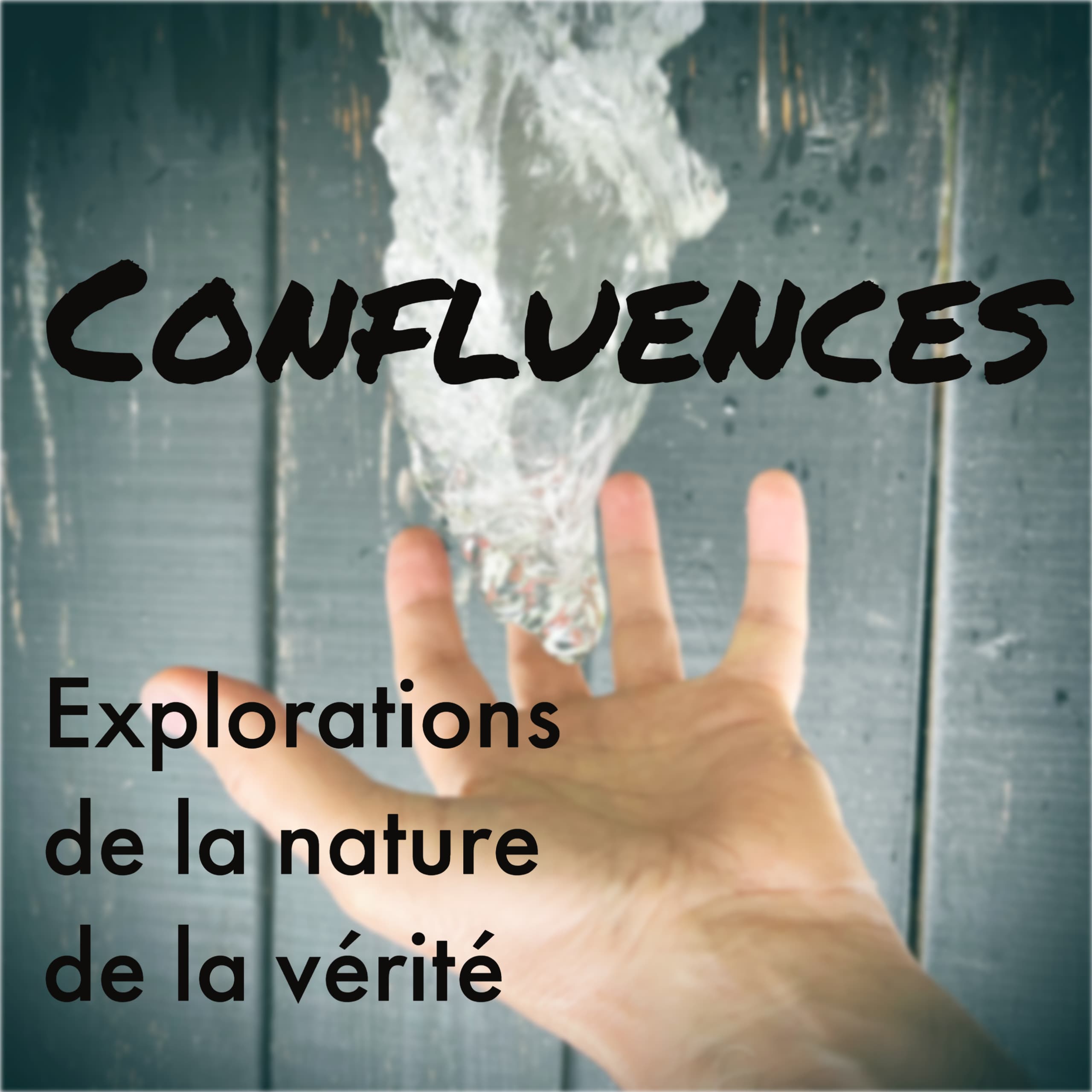 Confluences - Explorations de la nature de la vérité 