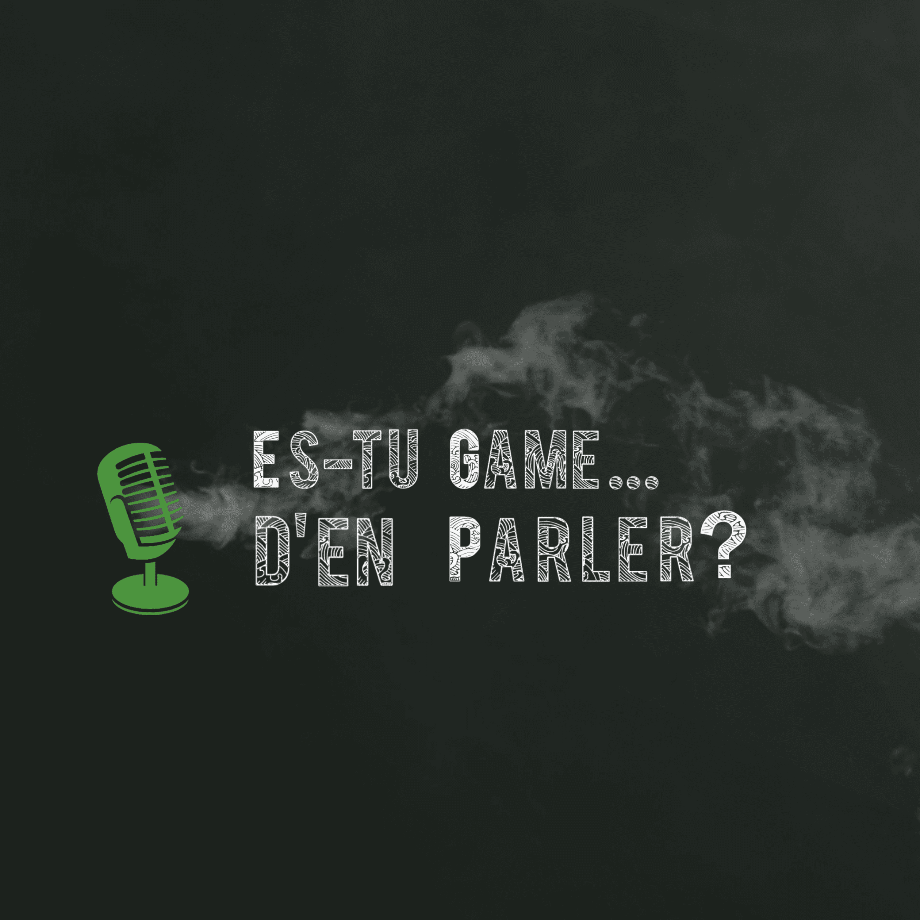 Es-tu game…d’en parler ! 