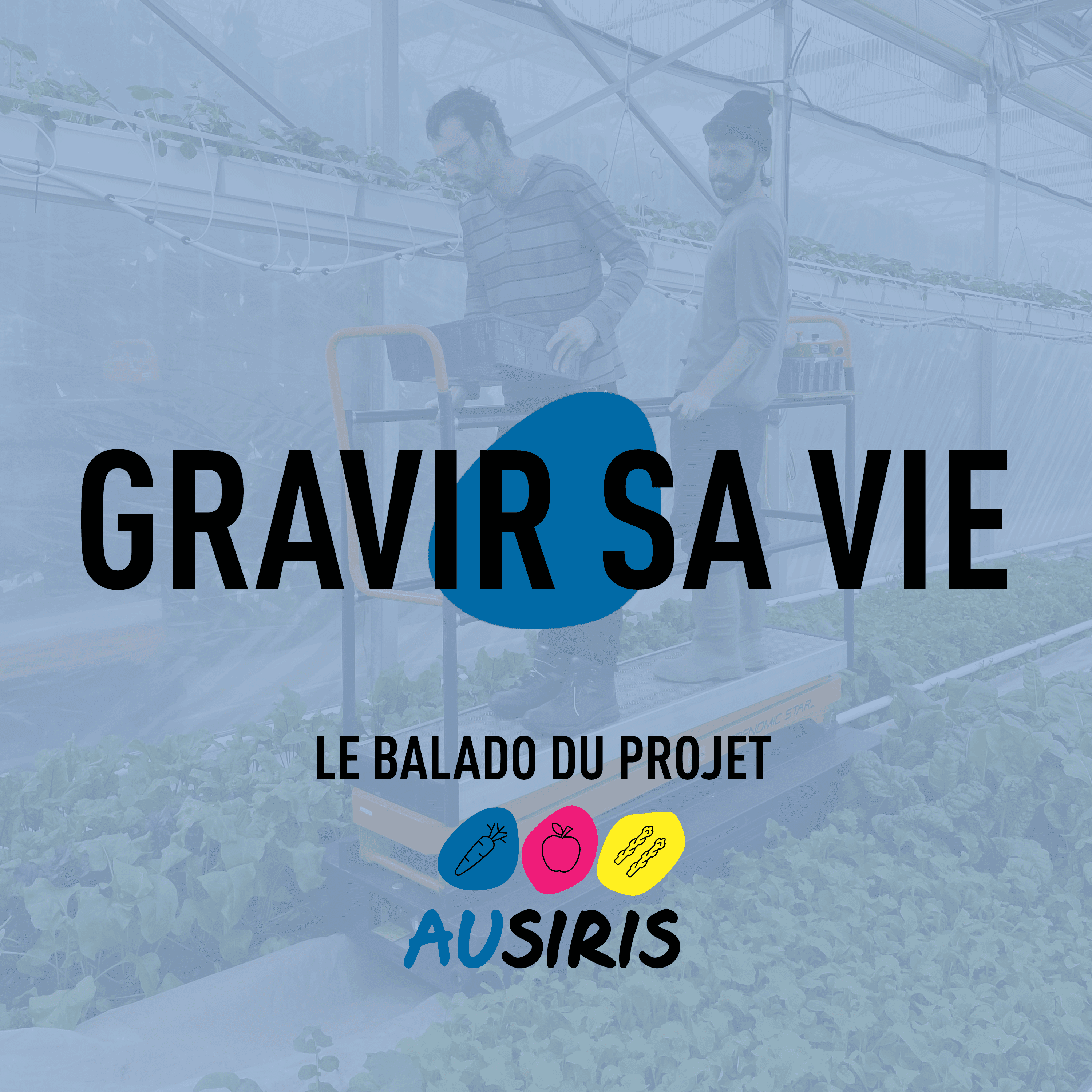 GRAVIR SA VIE - Le balado du projet AUSIRIS 