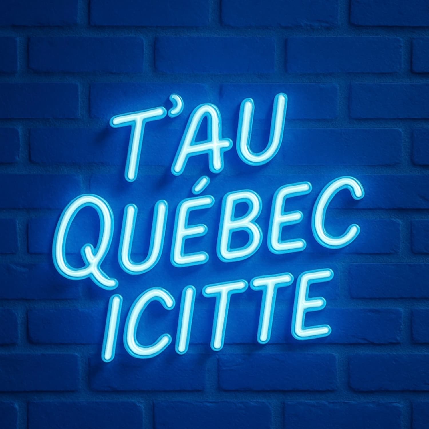 T'au quebec icitte