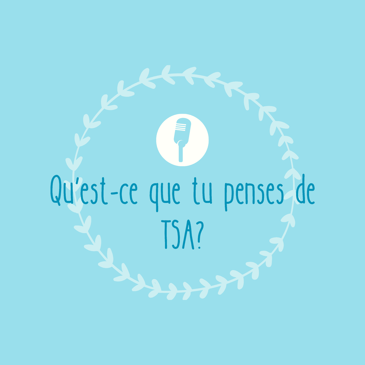 Qu'est-ce que tu penses de TSA?