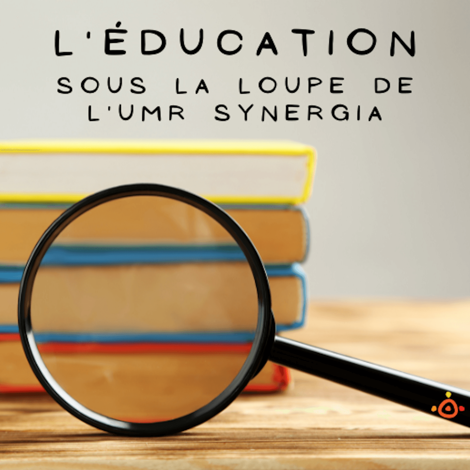 L'éducation sous la loupe de l'UMR Synergia 