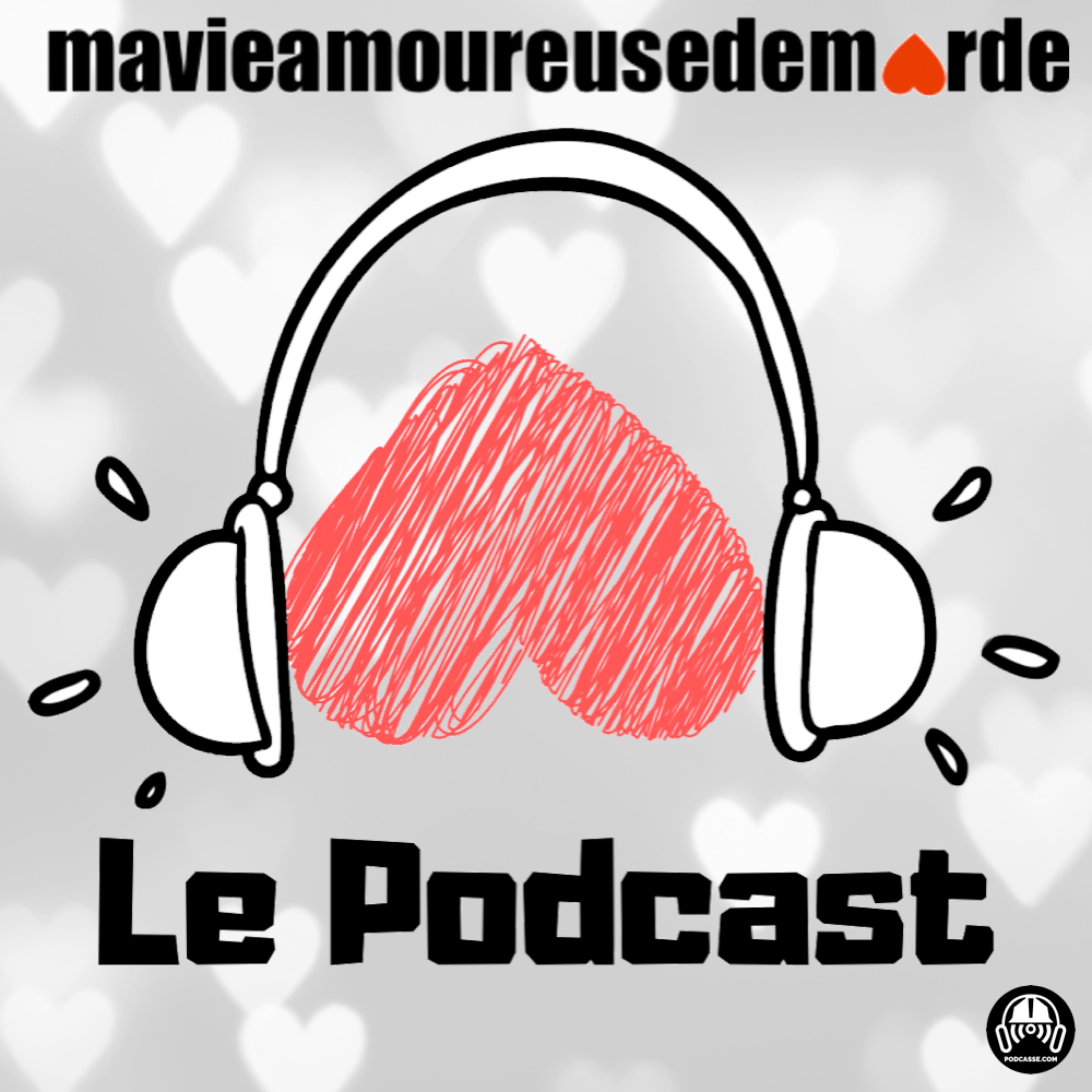 Ma vie amoureuse de marde - Le Podcast