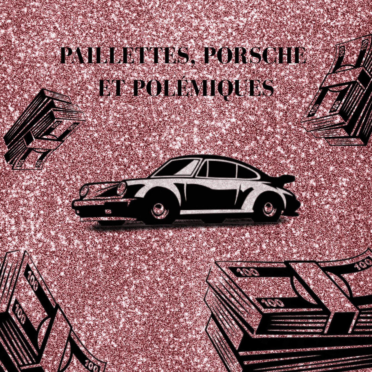 Paillettes, Porsche et Polémiques