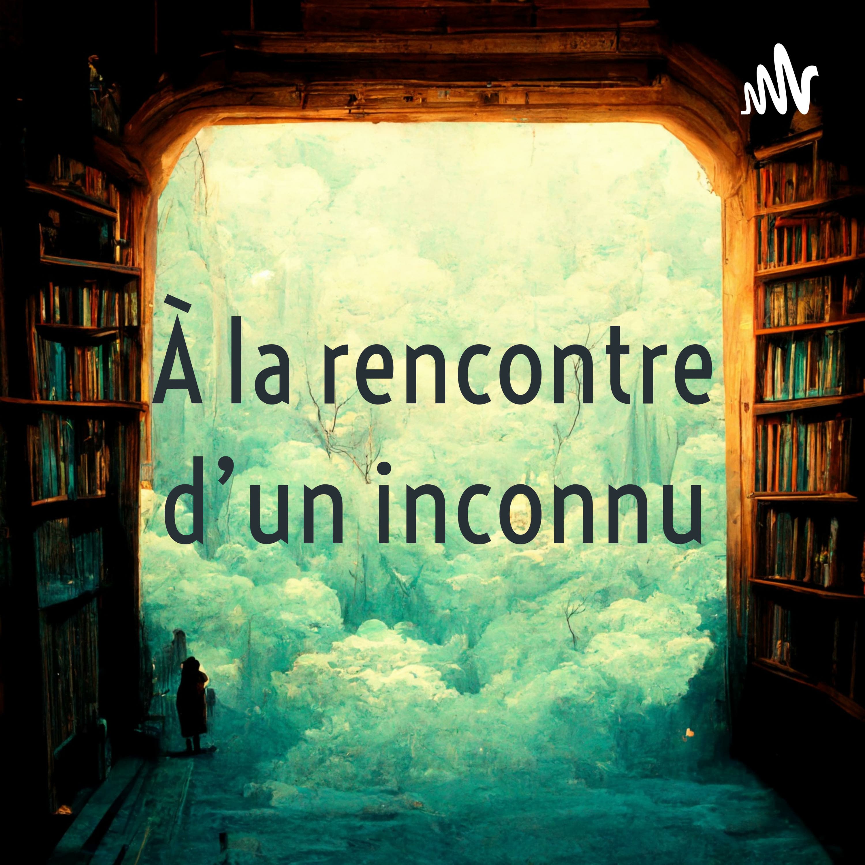 À la rencontre d'un inconnu