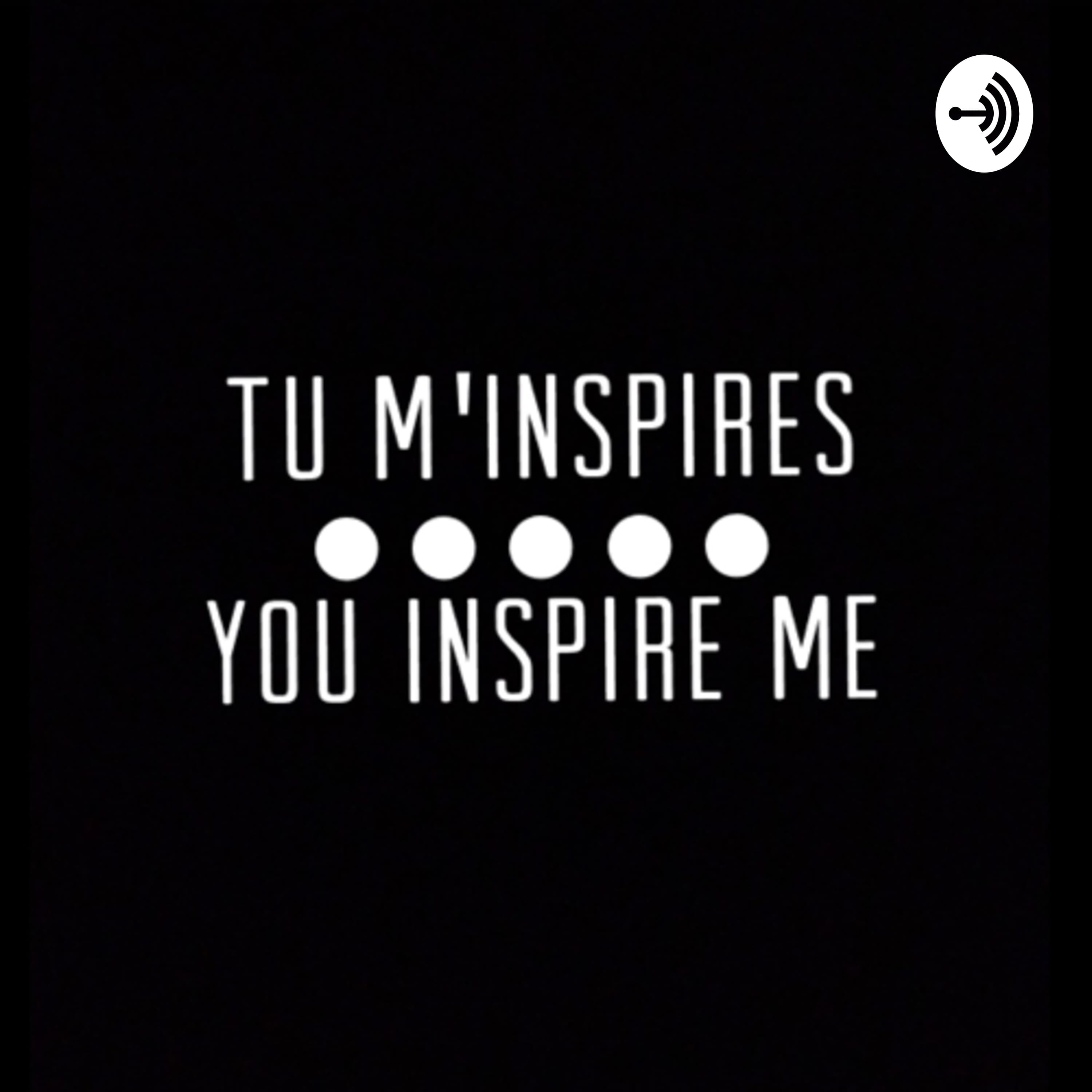 Tu m'inspires / You inspire me