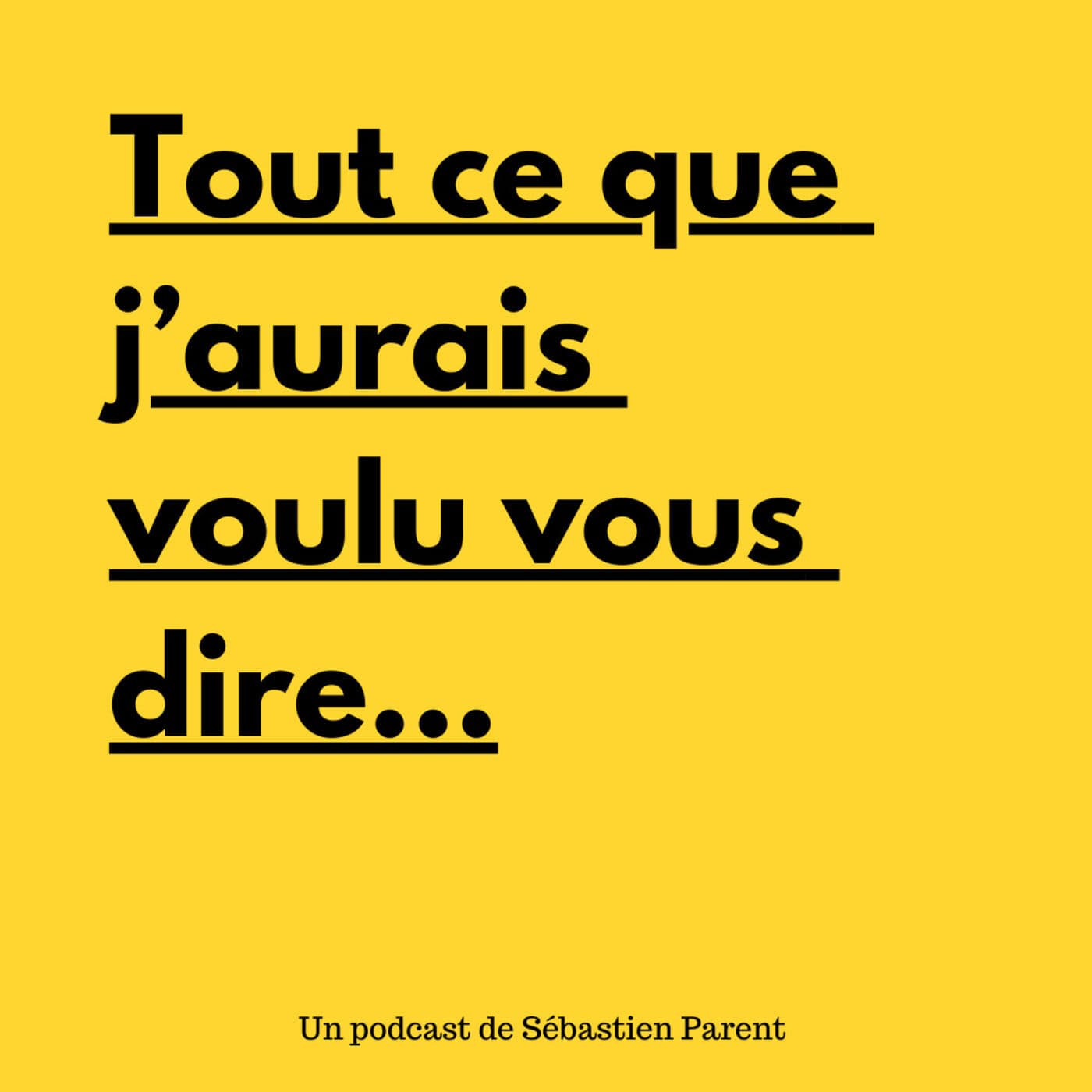 Tout ce que j'aurais voulu vous dire
