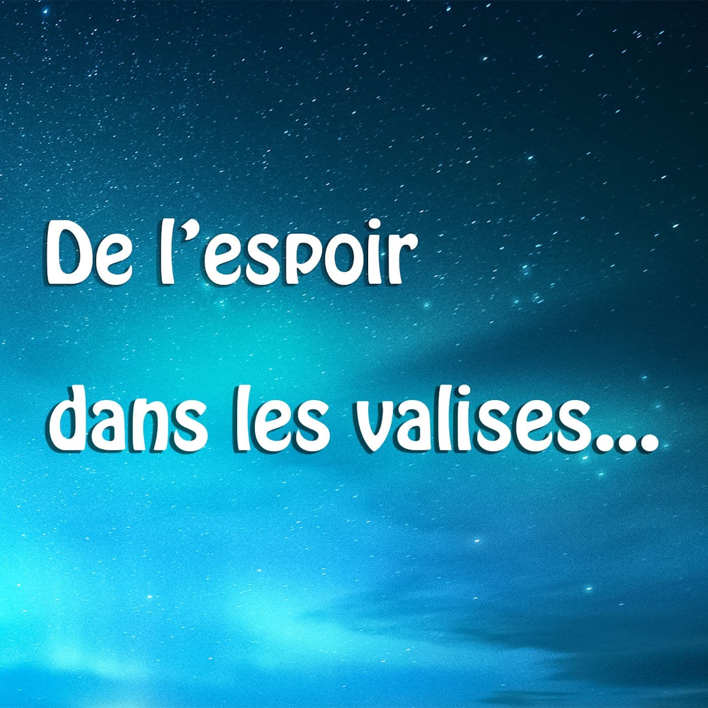 De l'espoir dans les valises